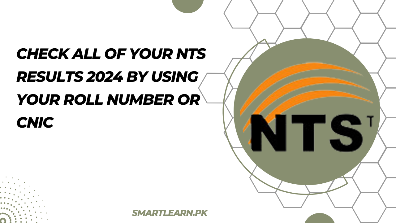 Check Your NTS Results 2024 By Using Your Roll Number Or CNIC