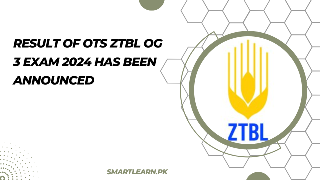 Result Of OTS ZTBL OG 3 Exam 2024 Has Been Announced