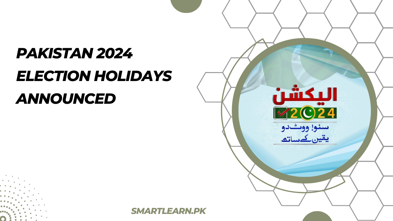 Pakistan 2024 Election Holidays Announced