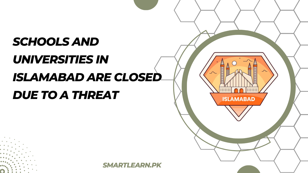 Schools and Universities in Islamabad are Closed Due to a Threat