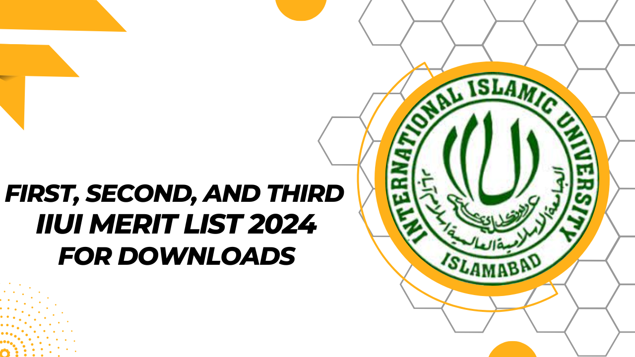 IIUI Merit List 2024 First, Second, and Third Download Now