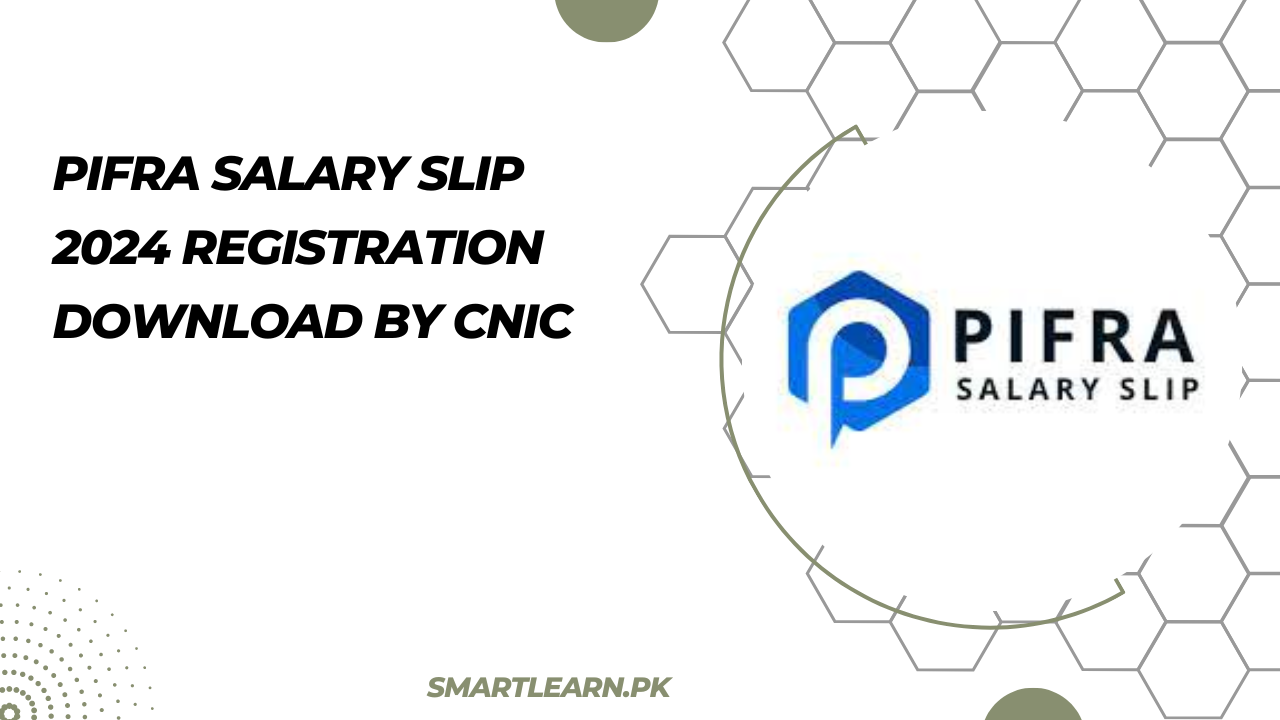 PIFRA Salary Slip 2024 Registration Download By CNIC