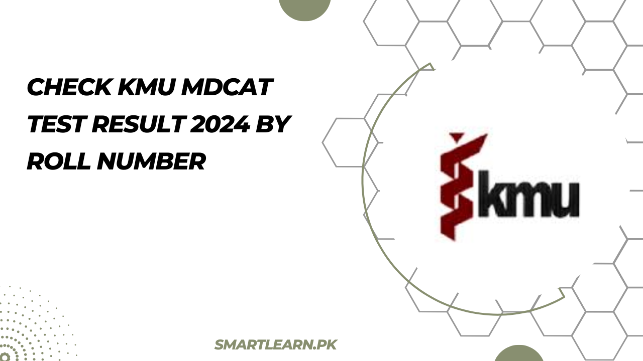 Check KMU MDCAT Test Result 2024 by Roll Number