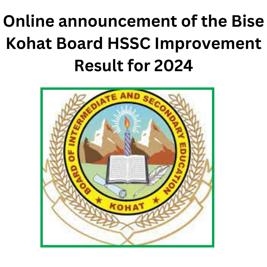 Online announcement of the Bise Kohat Board HSSC Improvement Result for 2024