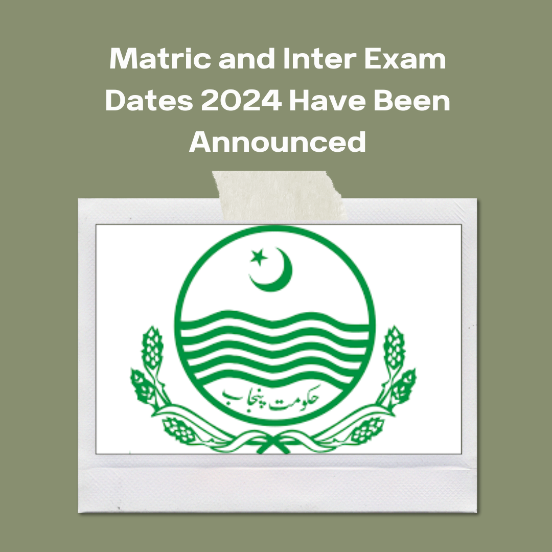 Matric and Inter Exam Dates 2024 Have Been Announced