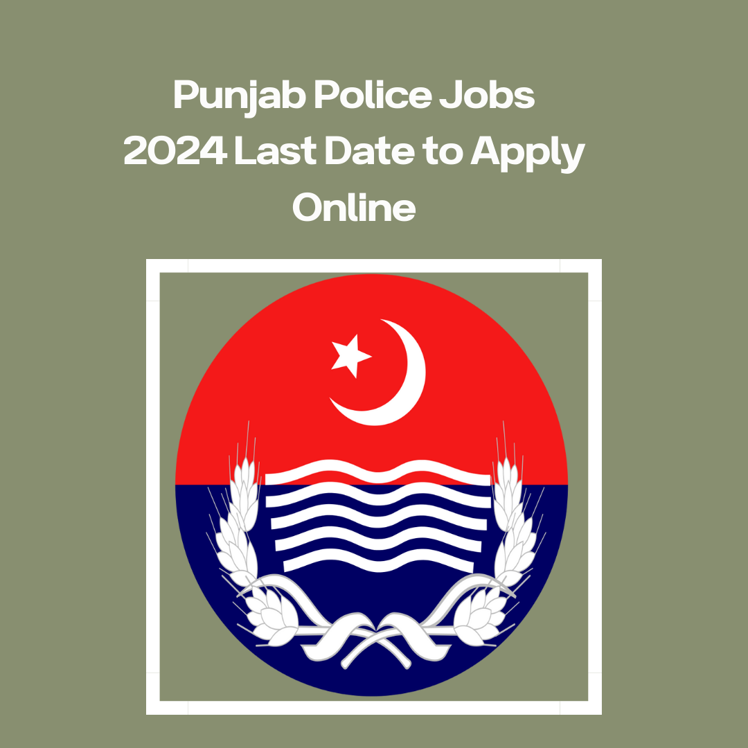 Punjab Police Jobs 2024 Last Date to Apply Online