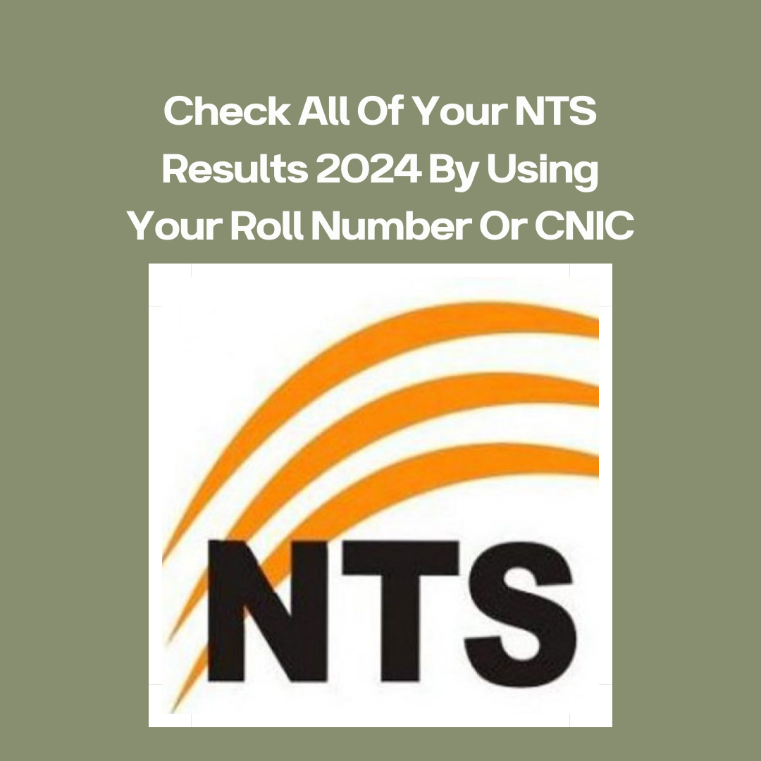 Check Your NTS Results 2024 By Using Your Roll Number Or CNIC