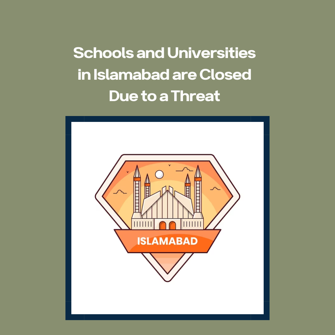 Schools and Universities in Islamabad are Closed Due to a Threat