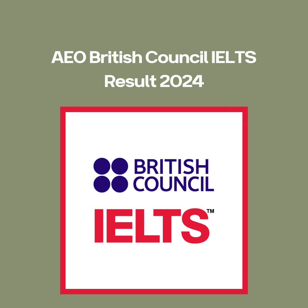 AEO British Council IELTS Result 2024