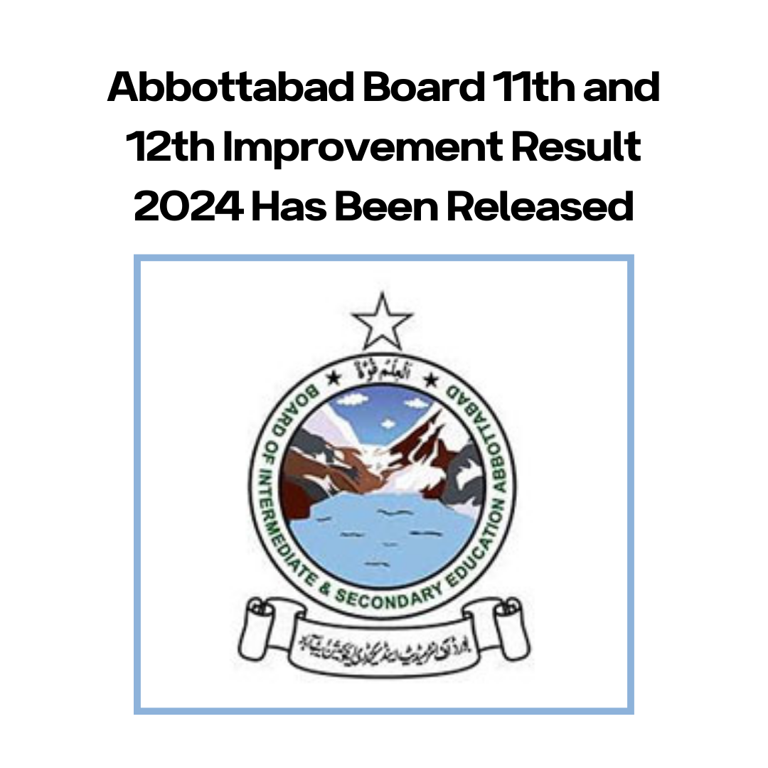 Abbottabad Board 11th and 12th Improvement Result 2024 Has Been Released