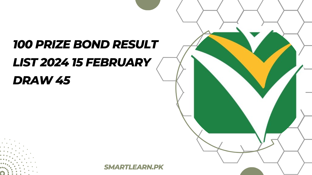 100 Prize Bond Result List 2024 15 February Draw 45