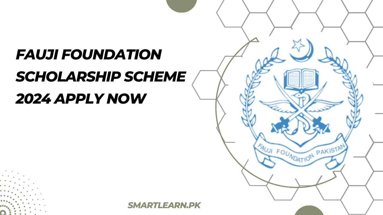 Fauji Foundation Scholarship Scheme 2024 Apply Now