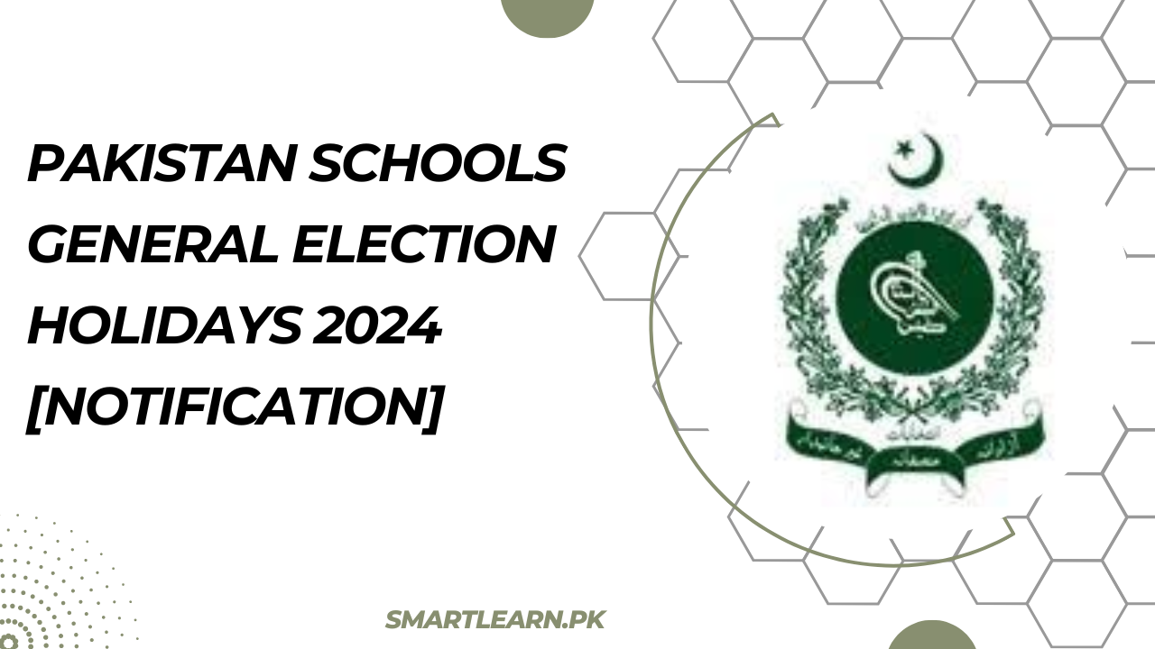 Pakistan Schools General Election Holidays 2024 Notification