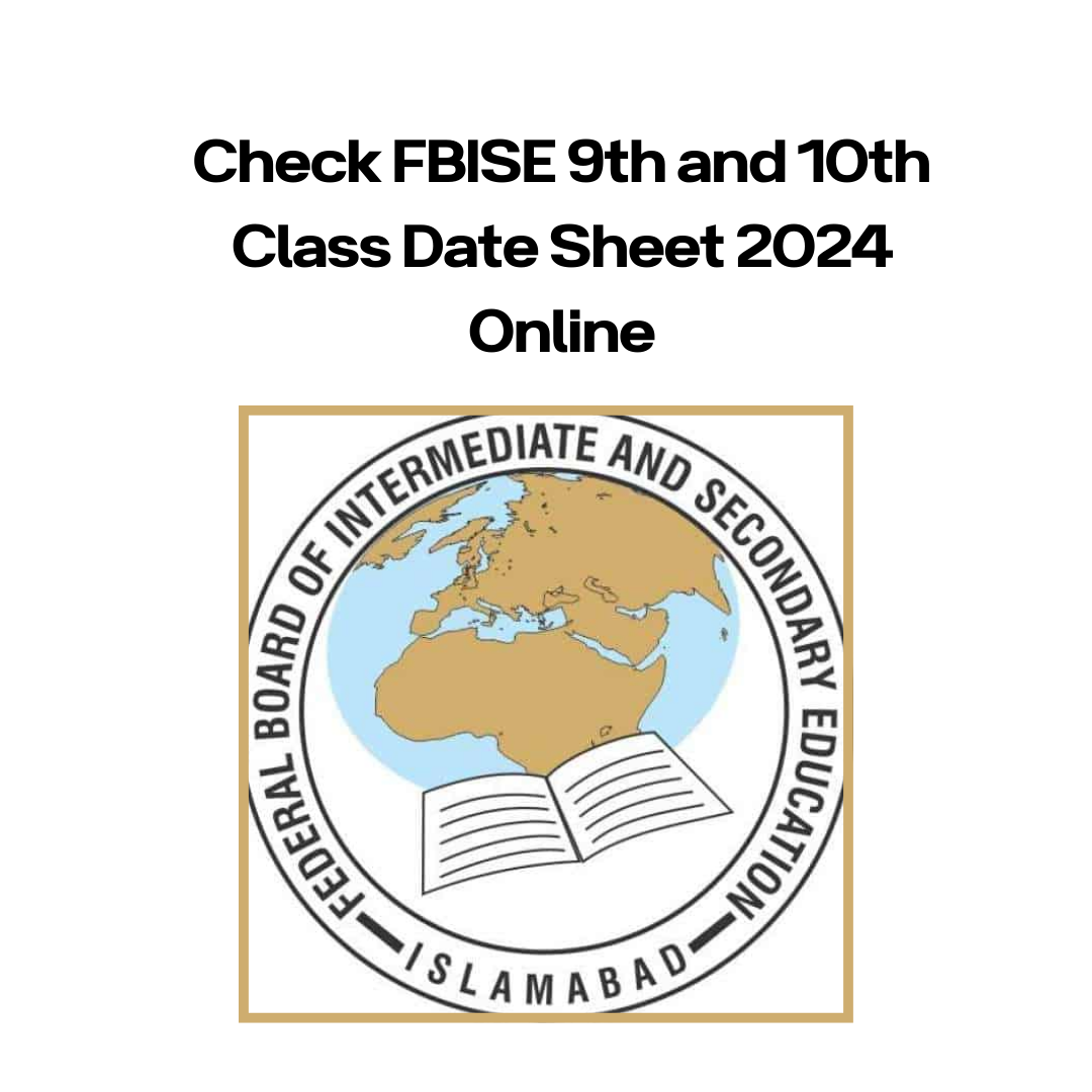 Check FBISE 9th and 10th Class Date Sheet 2024 Online