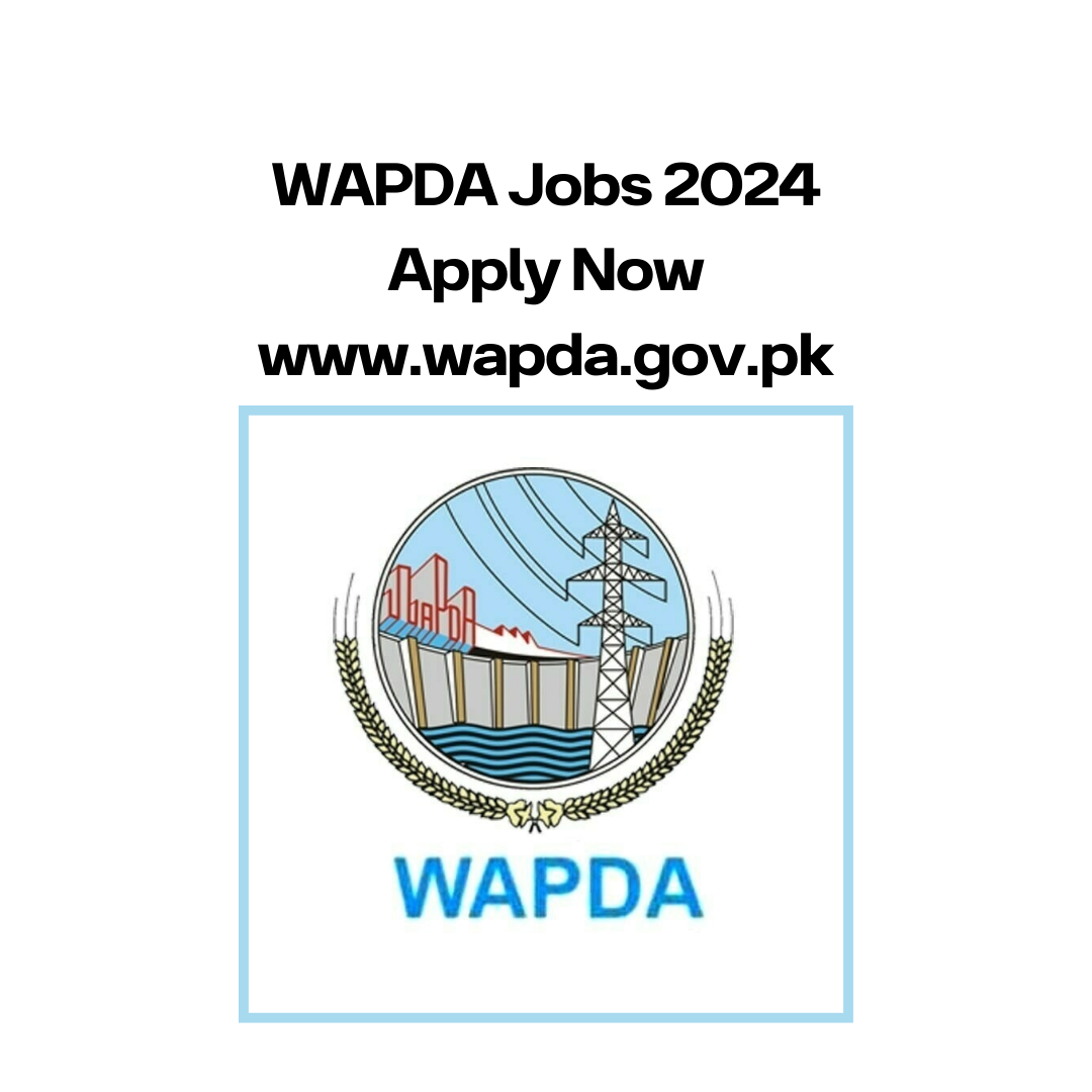 WAPDA Jobs 2024 Apply Now www.wapda.gov.pk