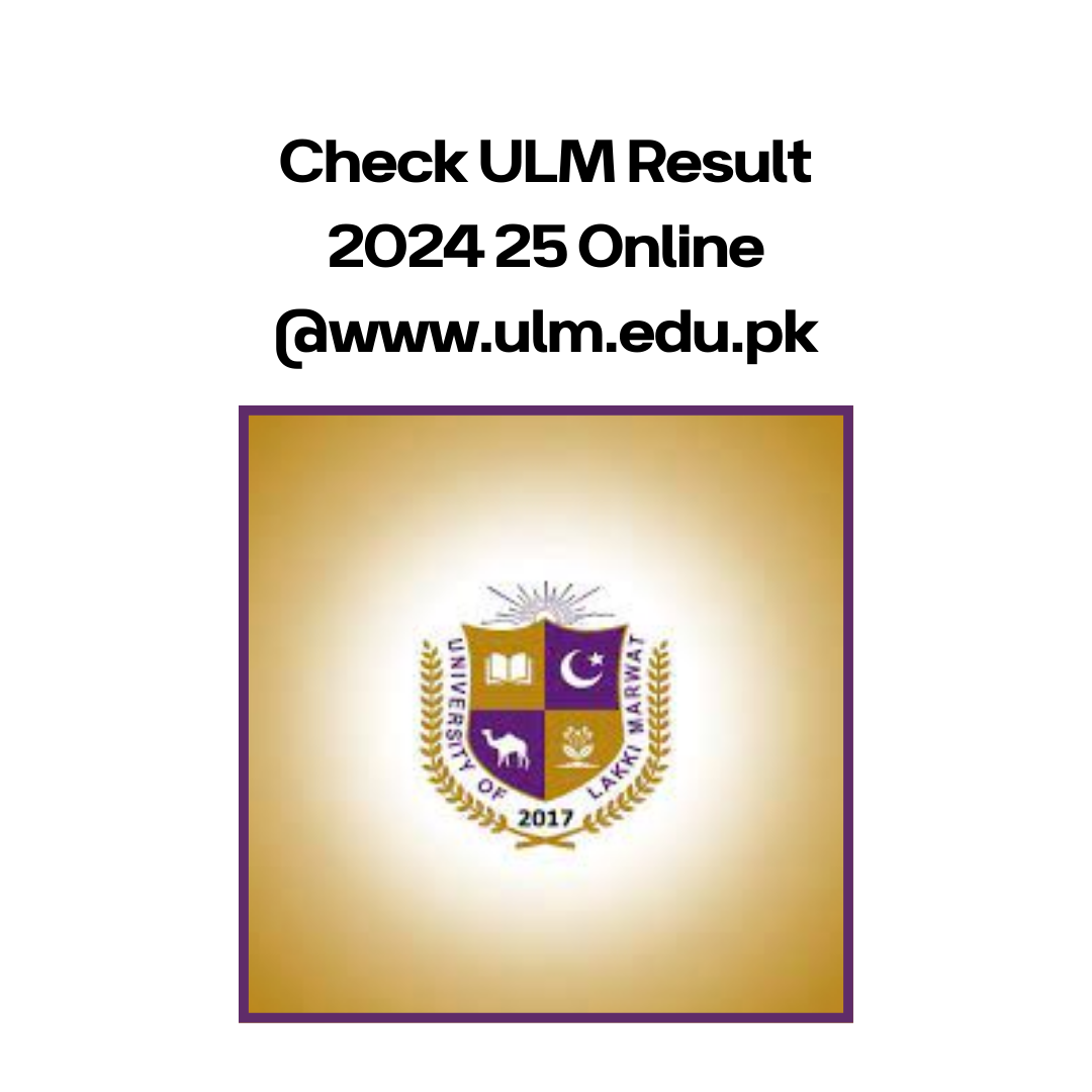 Check ULM Result 2024 25 Online @www.ulm.edu.pk