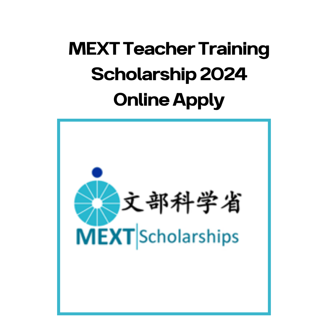 MEXT Teacher Training Scholarship 2024 Online Apply