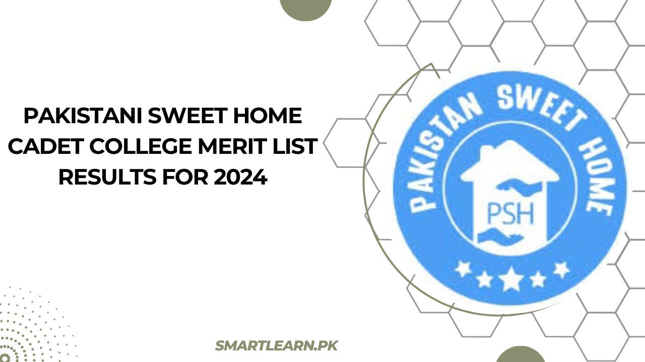 Pakistani Sweet Home Cadet College Merit List Results for 2024