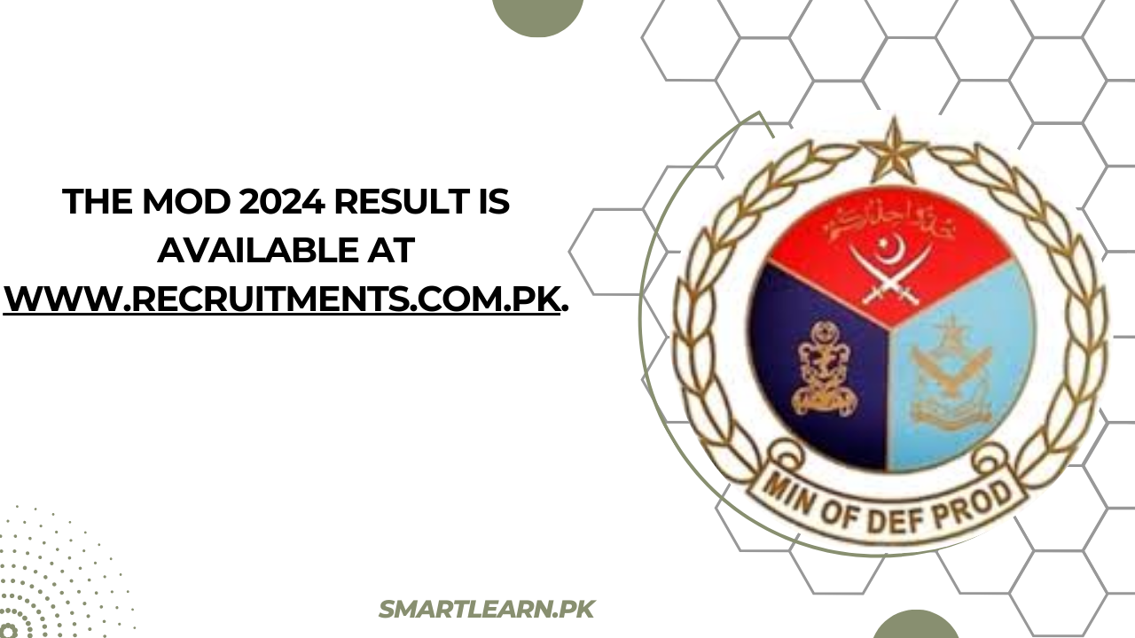 The MOD 2024 Result is available at www.recruitments.com.pk.